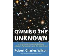 Robert Charles Wilson Owning the Unknown (Tascabile)
