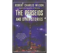 Robert Charles Wilson Perseids and Other Stories (Tascabile)