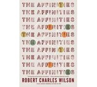 Robert Charles Wilson The Affinities (Tascabile)