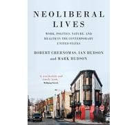 Robert Chernomas Ian Hudson Mark Hudson Neoliberal Lives (Tascabile)