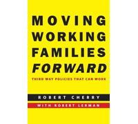 Robert Cherry Moving Working Families Forward (Tascabile)