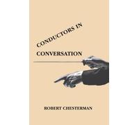 Robert Chesterman Conductors in Conversation (Tascabile)