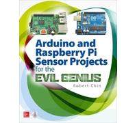 Robert Chin Arduino and Raspberry Pi Sensor Projects for the Evil Ge (Tascabile)