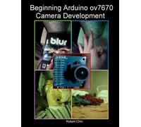 Robert Chin Beginning Arduino ov7670 Camera Development (Tascabile)