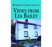 Robert Choulerton Views from Lea Bailey (Copertina rigida)