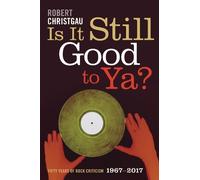 Robert Christgau Is It Still Good to Ya? (Copertina rigida)