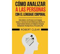Robert Clear Cómo Analizar a las Personas con el Lenguaje Corporal (Tascabile)