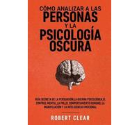 Robert Clear Cómo analizar a las personas y la psicología oscura (Tascabile)