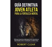 Robert Clear Guía Definitiva Joven Atleta Para la Fortaleza Mental (Tascabile)