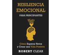 Robert Clear Resiliencia Emocional para Principiantes (Tascabile) Psicológica