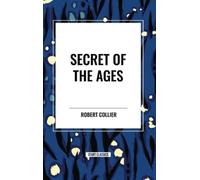 Robert Collier Secret of the Ages (Copertina rigida)