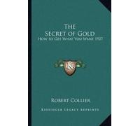 Robert Collier The Secret of Gold (Tascabile)