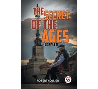 Robert Collier The Secret of the Ages Complete (Tascabile)