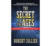 Robert Collier The Secret of the Ages (Original Classic Edition) (Tascabile)