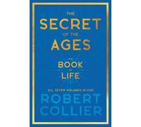Robert Collier The Secret of the Ages - The Book of Life - All Seven (Tascabile)