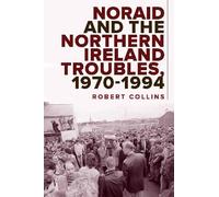 Robert Collins Noraid and the Northern Ireland Troubles, 1970 (Copertina rigida)
