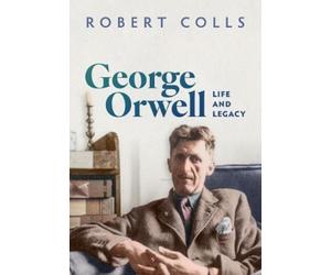 Robert Colls George Orwell (Copertina rigida)