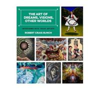 Robert Craig Bunch The Art of Dreams, Visions, Other Worlds (Copertina rigida)