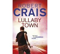 Robert Crais Lullaby Town (Tascabile) Cole & Pike