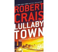 Lullaby Town: An Elvis Cole and Joe Pike Novel: 3