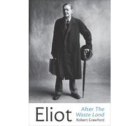 Robert Crawford Eliot After The Waste Land (Copertina rigida) Eliot Biographies