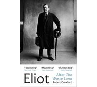 Robert Crawford Eliot After The Waste Land (Tascabile) Eliot Biographies