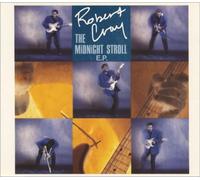 Robert Cray - The Midnight Stroll EP by Robert Cray