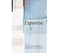 Robert Crease The Philosophy of Expertise (Copertina rigida)