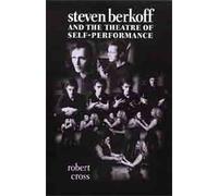 Robert Cross Steven Berkoff and the Theatre of Self-Performance (Tascabile)