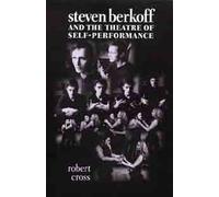 Robert Cross Steven Berkoff and the Theatre of Self-Performance (Tascabile)