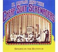 Robert Crumb and His Cheap Suit Serenaders - Singing In The Bathtub