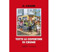 Robert Crumb. Tutte le copertine. Ediz. a colori. Con booklet