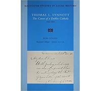 Robert Cullen Thomas L Synott: the Career of a Dublin Catholic 1830- (Tascabile)