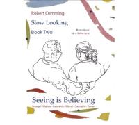 Robert Cumming Seeing is Believing (Tascabile) Slow Looking