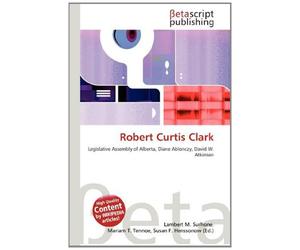 Robert Curtis Clark: Legislative Assembly of Alberta, Diane Ablonczy, David W. Atkinson