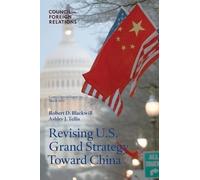 Robert D Blackwill Ashley J Te Revising U.S. Grand Strategy Toward C (Tascabile)