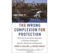 Robert D. Bullard Beverly Wright The Wrong Complexion for Protection (Tascabile)