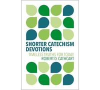 Robert D. Cathcart Shorter Catechism Devotions (Copertina rigida)