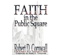 Robert D Cornwall Faith in the Public Square (Tascabile)