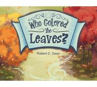 Robert D Dean Who Colored the Leaves? (Tascabile)