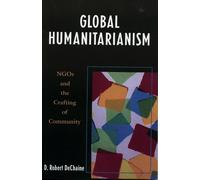 Robert D. DeChaine Global Humanitarianism (Copertina rigida)