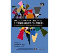 Robert D. Ebel Fiscal Fragmentation in Decentralized Countrie (Copertina rigida)