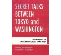 Robert D. Eldridge Secret Talks Between Tokyo and Washington (Copertina rigida)
