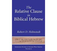 Robert D. Holmstedt The Relative Clause in Biblical Hebrew (Copertina rigida)