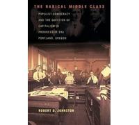 Robert D. Johnston The Radical Middle Class (Tascabile)