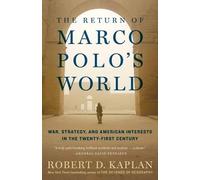 Robert D. Kaplan The Return of Marco Polo's World (Tascabile)