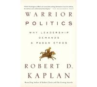 Robert D. Kaplan Warrior Politics (Tascabile)