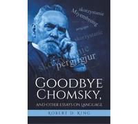 Robert D King Goodbye Chomsky, and Other Essays on Language (Tascabile)