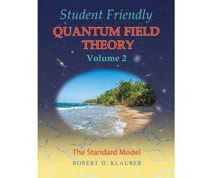 Robert D Klauber Student Friendly Quantum Field Theory Volume 2 (Tascabile)