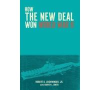 Robert D Leighninger Harvey L Smit How the New Deal Won World War I (Tascabile)